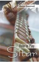 How To Play Sitar English(PB): Book by Mamta Chaturvedi How To Play Sitar English(PB): Book by Mamta Chaturvedi