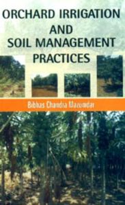 Orchard Irrigation and Soil Management Practices: Book by Bibhas Chandra Mazumdar Orchard Irrigation and Soil Management Practices: Book by Bibhas Chandra Mazumdar