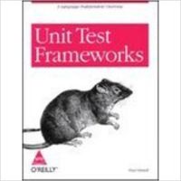 Unit Test Frameworks (B/CD), 222 Pages 1st Edition (English) 1st Edition: Book by Brenda Beane David Bellion Mike Mardis Nick Dyke