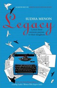 Legacy: Letters from Eminent Parents to Their Daughters: Book by Sudha Menon Legacy: Letters from Eminent Parents to Their Daughters: Book by Sudha Menon