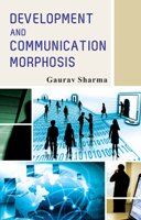 Development And Communication Morphosis: Book by Gaurav Sharma Development And Communication Morphosis: Book by Gaurav Sharma