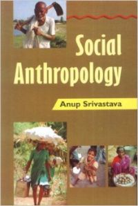 Social anthropology (English): Book by Anup Srivastava