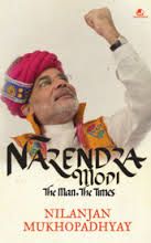 NARENDRA MODI:The Man, The Times: Book by Nilanjan Mukhopadhyay