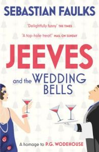 Jeeves and the Wedding Bells: Book by Sebastian Faulks Jeeves and the Wedding Bells: Book by Sebastian Faulks