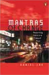 Mantras of Change : Reporting India in a Time of Flux : Book by Daniel Lak Mantras of Change : Reporting India in a Time of Flux : Book by Daniel Lak