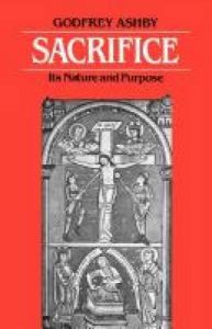 Sacrifice: Its Nature and Purpose: Book by Godfrey Ashby