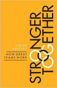 Stronger Together: How Great Teams Work (English) (Paperback): Book by Simon Hartley