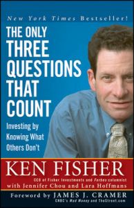 The Only Three Questions That Count: Investing by Knowing What Others Don't: Book by Kenneth L. Fisher The Only Three Questions That Count: Investing by Knowing What Others Don't: Book by Kenneth L. Fisher