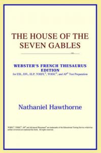 The House of the Seven Gables (Webster's French Thesaurus Edition): Book by ICON Reference