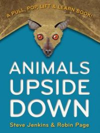 Animals Upside Down: A Pull, Pop, Lift & Learn Book!: Book by Steve Jenkins Animals Upside Down: A Pull, Pop, Lift & Learn Book!: Book by Steve Jenkins