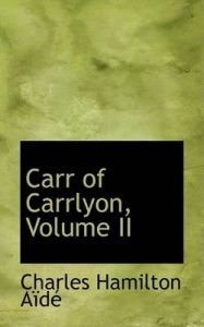 Carr of Carrlyon: v. 2: Book by Hamilton Aide