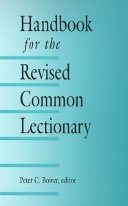Handbook for the Revised Common Lectionary: Book by Peter C. Bower