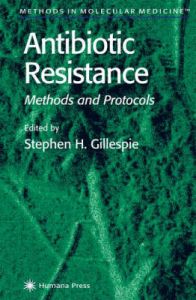 Antibiotic Resistance Methods and Protocols: Book by Steven H. Gillespie 
