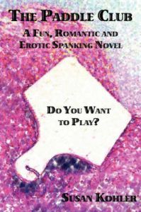 The Paddle Club: A Fun, Romantic and Erotic Spanking Novel: Book by Susan Kohler The Paddle Club: A Fun, Romantic and Erotic Spanking Novel: Book by Susan Kohler