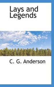 Lays and Legends: Book by C G Anderson
