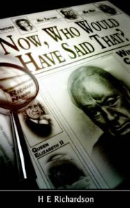 Now, Who Would Have Said That?: Book by H.E. Richardson Now, Who Would Have Said That?: Book by H.E. Richardson