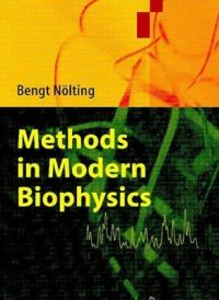 Methods in Modern Biophysics Methods in Modern Biophysics 1st Edition (Soft Cover): Book by Bengt Nlting Methods in Modern Biophysics Methods in Modern Biophysics 1st Edition (Soft Cover): Book by Bengt Nlting