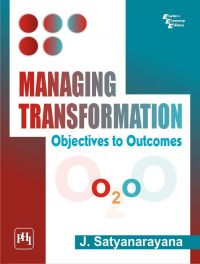 MANAGING TRANSFORMATION : OBJECTIVES TO OUTCOMES: Book by J. Satyanarayana