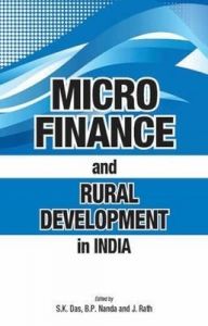 Micro Finance and Rural Development in India: Book by edited S.K. Das et al. Micro Finance and Rural Development in India: Book by edited S.K. Das et al.