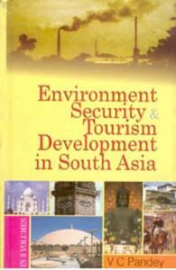Environment, Security And Tourism In South Asia (Environment Development In South Asia), 1St Vol.: Book by V. C. Pandey