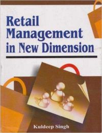 Retail management in new dimension (English) (Paperback): Book by Kuldeep Singh Retail management in new dimension (English) (Paperback): Book by Kuldeep Singh