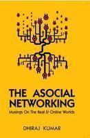 The Asocial Networking: Book by Dhiraj Kumar