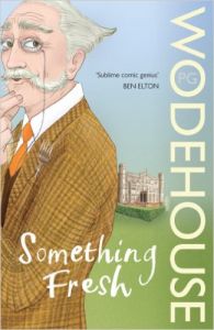 Something Fresh: (Blandings Castle): Book by P. G. Wodehouse Something Fresh: (Blandings Castle): Book by P. G. Wodehouse