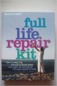 FULL LIFE REPAIR KIT. HOW TO UNDO THE DAMAGE ALREADY DONE AND KEEP YOU SAILING ON FOR MANY YEARS TO COME. (READER\'S DIGEST PROJECT TEAM) (Hardcover) FULL LIFE REPAIR KIT. HOW TO UNDO THE DAMAGE ALREADY DONE AND KEEP YOU SAILING ON FOR MANY YEARS TO COME. (READER\'S DIGEST PROJECT TEAM) (Hardcover)