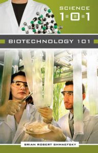 Biotechnology 101: Book by Robert Shmaefsky