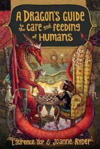 A Dragon's Guide to the Care and Feeding of Humans: Book by Laurence Yep A Dragon's Guide to the Care and Feeding of Humans: Book by Laurence Yep