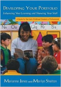 Developing Your Portfolio - Enhancing Your Learning and Showing Your Stuff: A Guide for the Early Childhood Student or Professional (English) New Ed Edition (Paperback): Book by Marianne E. Jones, Marilyn Shelton Developing Your Portfolio - Enhancing Your Learning and Showing Your Stuff: A Guide for the Early Childhood Student or Professional (English) New Ed Edition (Paperback): Book by Marianne E. Jones, Marilyn Shelton