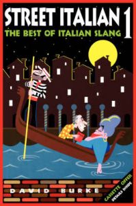 Street Italian 1: The Best of Italian Slang: Book by David Burke Street Italian 1: The Best of Italian Slang: Book by David Burke