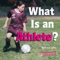 What Is an Athlete?: Book by Barbara Lehn