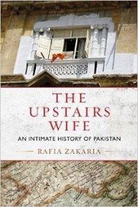upstairs wife, the:an intimate history of pakistan upstairs wife, the:an intimate history of pakistan