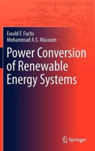 Power Conversion of Renewable Energy Systems: Book by Mohammad A. S. Masoum Power Conversion of Renewable Energy Systems: Book by Mohammad A. S. Masoum