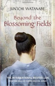 Beyond the Blossoming Fields (English): Book by Junichi Watanabe