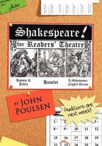 Shakespeare for Reader's Theatre: Hamlet, Romeo & Juliet, Midsummer Night's Dream: Book by John Poulsen Shakespeare for Reader's Theatre: Hamlet, Romeo & Juliet, Midsummer Night's Dream: Book by John Poulsen