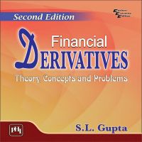 FINANCIAL DERIVATIVES : Theory, Concepts and Problems: Book by Gupta S. L. FINANCIAL DERIVATIVES : Theory, Concepts and Problems: Book by Gupta S. L.