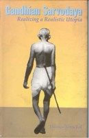Gandhian Sarvodaya: Realizing A Realistic Utopia: Book by Thomas Vettickal