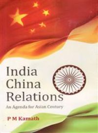 India China Relations: An Agenda For Asian Century (English) (Hardcover): Book by P. M. Kamath India China Relations: An Agenda For Asian Century (English) (Hardcover): Book by P. M. Kamath