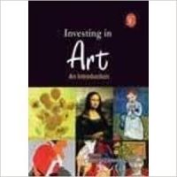 Investing in Art: an Introduction,Chakraborty (Paperback): Book by Amrita Chakraborty Investing in Art: an Introduction,Chakraborty (Paperback): Book by Amrita Chakraborty