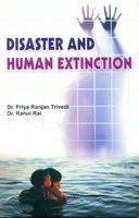 Disaster and Human Extinction: Book by P. R. Trivedi Disaster and Human Extinction: Book by P. R. Trivedi
