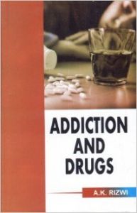 Addiction and drugs (English): Book by A. K. Rizwi