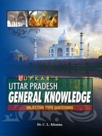 Uttar Pradesh General Knowledge: Book by Dr. C. L. Khanna Uttar Pradesh General Knowledge: Book by Dr. C. L. Khanna