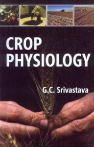 Crop Physiology: Book by G. C. Srivastava Crop Physiology: Book by G. C. Srivastava