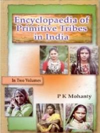 Encyclopaedia of Primitive Tribes In India (2 Vols.Set): Book by P. K. Mohanty