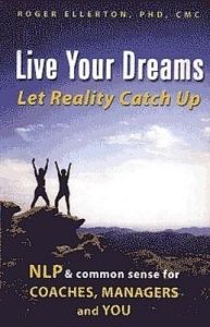 Live Your Dreams: Let Reality Catch Up: Book by Roger Ellerton Live Your Dreams: Let Reality Catch Up: Book by Roger Ellerton