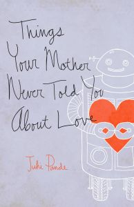 Things Your Mother Never Told You About Love: Book by Juhi Pande