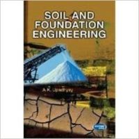 Soil And Foundation Engineering (English) 1st Edition (Paperback): Book by A. K. Upadhyay Soil And Foundation Engineering (English) 1st Edition (Paperback): Book by A. K. Upadhyay