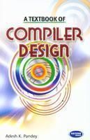 A Textbook of Compiler Design (English): Book by Adesh K. Pandey